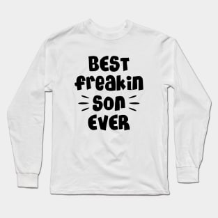 Best freakin son ever Long Sleeve T-Shirt